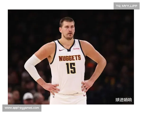 约基奇场均10.8次助攻高居联盟首位展现中锋全能统治力 约基奇场均10.8次助攻高居联盟首位展现中锋全能统治力